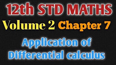 12th std maths volume 2 chapter 7 | Application of differential calculus