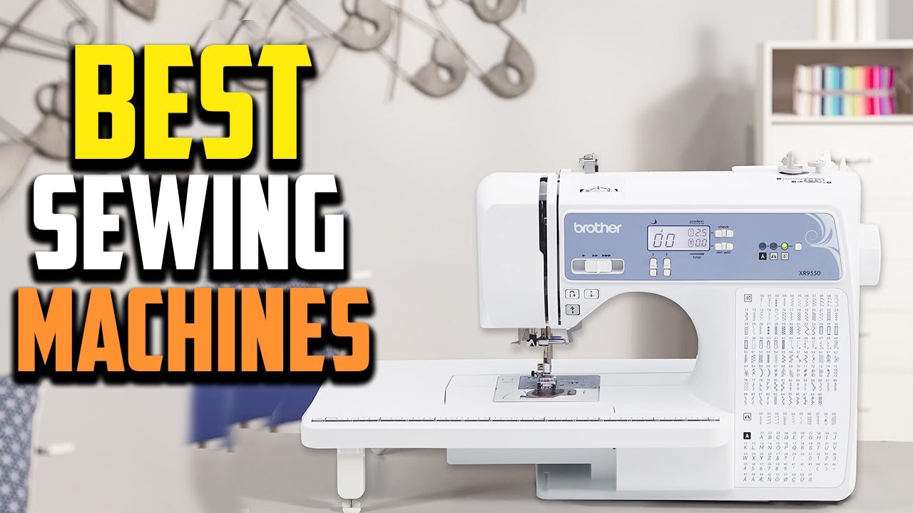 Top 10 Best Sewing Machines 2022 Reviews