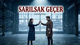 Sarılsak Geçer Aurasynthy Aşk Şarkıları (2026)