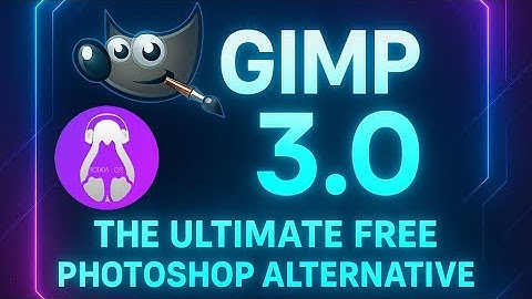 GIMP 3.0 Is Here: The Ultimate Free Photoshop Alternative Just Got Better!