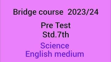 @ study with me 3535/Bridge course pre test 2023--24/science/std.7th/English medium
