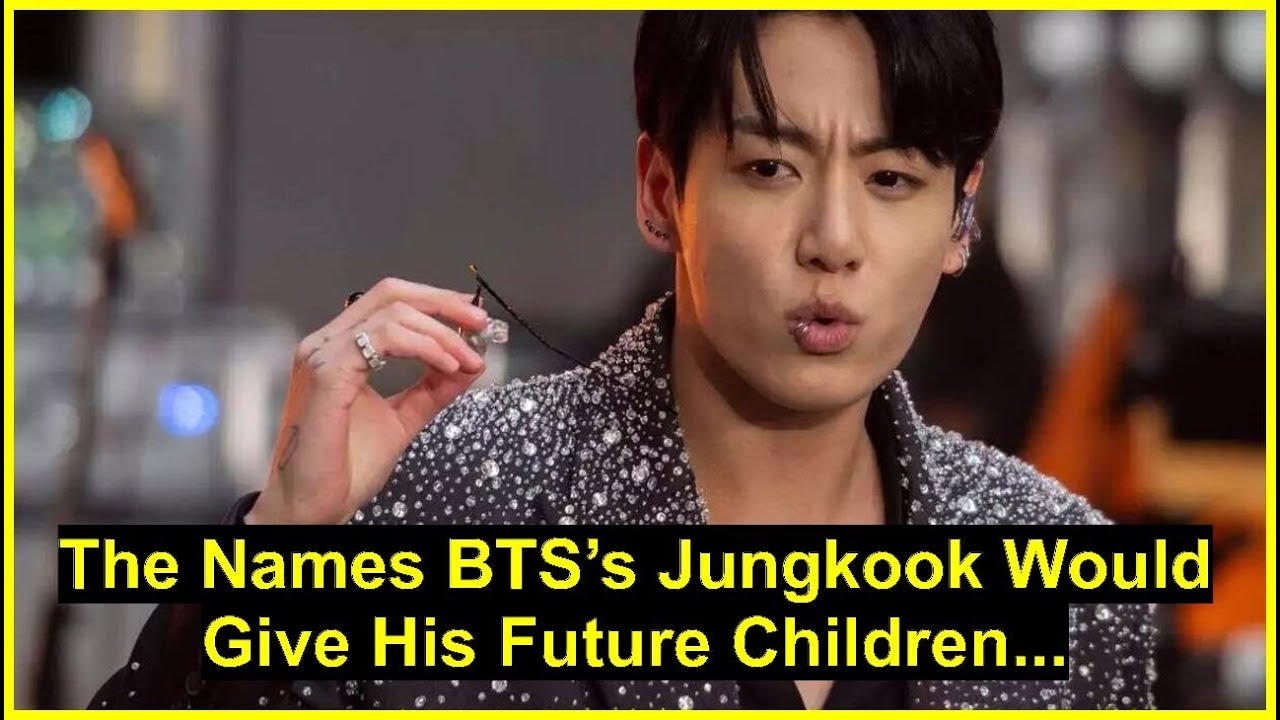 BTS's Jungkook Would Name His Future Children - YouTube