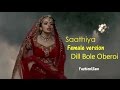 Saathiya full song female version  dill bole oberoi