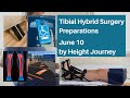 Tibial Hybrid Surgery Preparations (June 10) by Height Journey