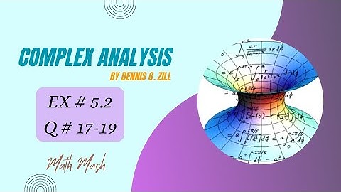 Q no 17 & 19 Ex 5.2 - Complex analysis by Dennis Zill - Math Mash