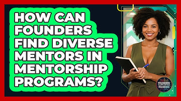 How Can Founders Find Diverse Mentors In Mentorship Programs? - Founders Supporting Founders