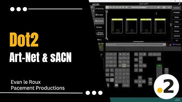 How to setup Art-Net & sACN | dot2 | Evan le Roux - Pacement Productions