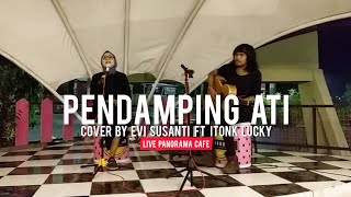 Pendamping Ati (Cover) Evi Susanti ft Itonk Lucky | Tarling Akustik | Live Panorama Cafe