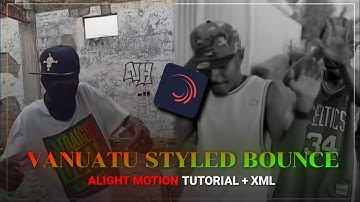 VANUATU STYLED BOUNCE TUTORIAL | ALIGHT MOTION TUTORIAL. 