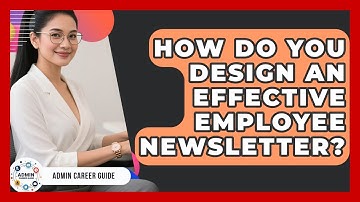 How Do You Design An Effective Employee Newsletter? - Admin Career Guide