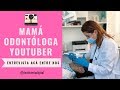 Mamá, Odontóloga y Youtuber /  Entrevista Programa Acá Entre Nos