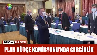 Plan Bütçe Komisyonu'nda gerginlik