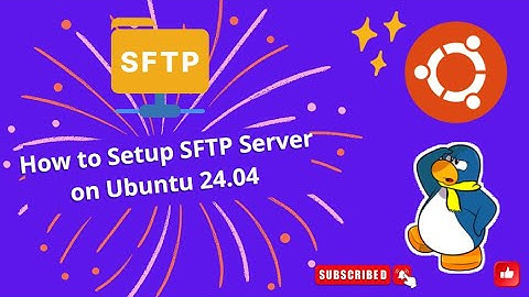 How to Setup SFTP Server on Ubuntu 24.04 (Simple Guide)