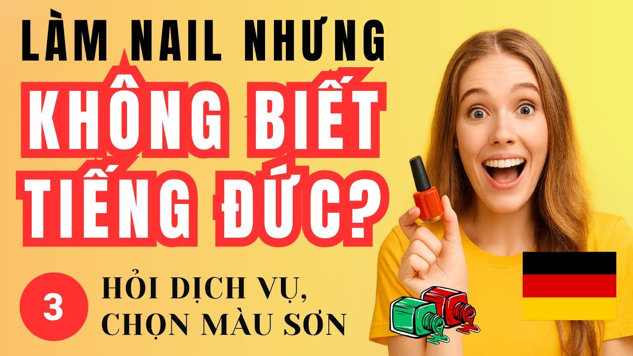 Bài 3: Hỏi dịch vụ và màu sơn | Giao tiếp tiếng Đức cơ bản ở tiệm Nail cho người mới bắt đầu