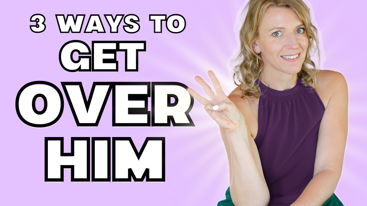 3 Ways to Get Over Him and Move On - YouTube