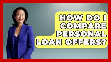How Do I Compare Personal Loan Offers? - Consumer Laws For You