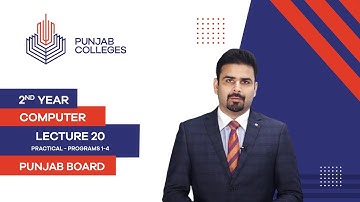 PGC Lectures-Inter Part II-Punjab Board- Computer - Practical - Lecture 20 - Programs 1 - 4