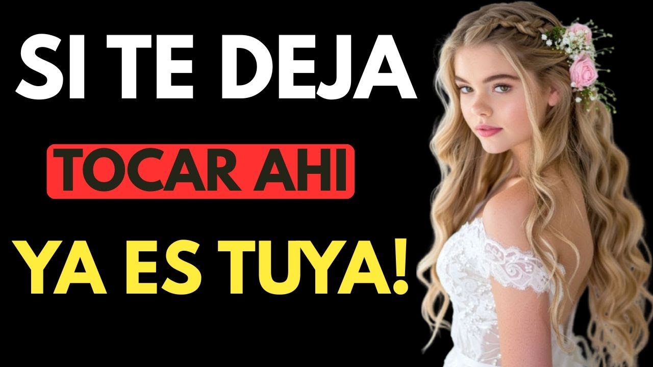 Si ella te deja tocarla ahí, ¡ya has ganado! (Psicología Femenina)