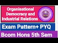 Organisational Democracy and Industrial Relations Exam Pattern Previous Year Paper Bcom Hons 5th sem