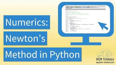 Numerical Methods: Programming Newton Method in Python | A Detailed Explanation For Beginners