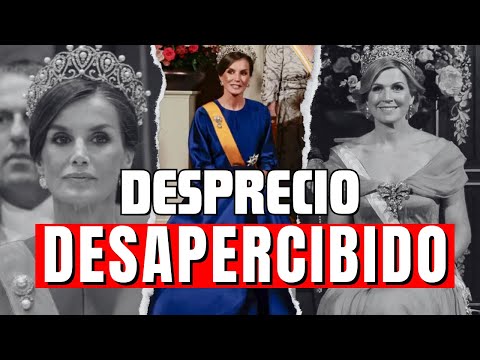 El último DESPRECIO y TOQUE DESAPERCIBIDO de Letizia Ortiz en Holanda por Máxima