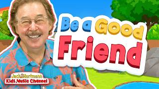 Be a Good Friend | Jack Hartmann
