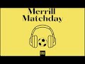 Merrill Matchday - Day 10 (The Professor)