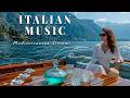 Italian Vibes Mediterranean Music 2 Hours Scenic Amalfi Coast Lake Como Relaxation 4K