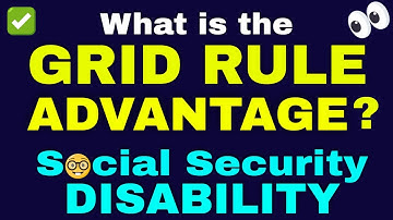 Social Security Disability  |  What is the "Grid Rule" Advantage?