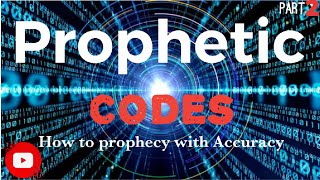 Prophetic code part 2|How to prophecy with Accuracy|