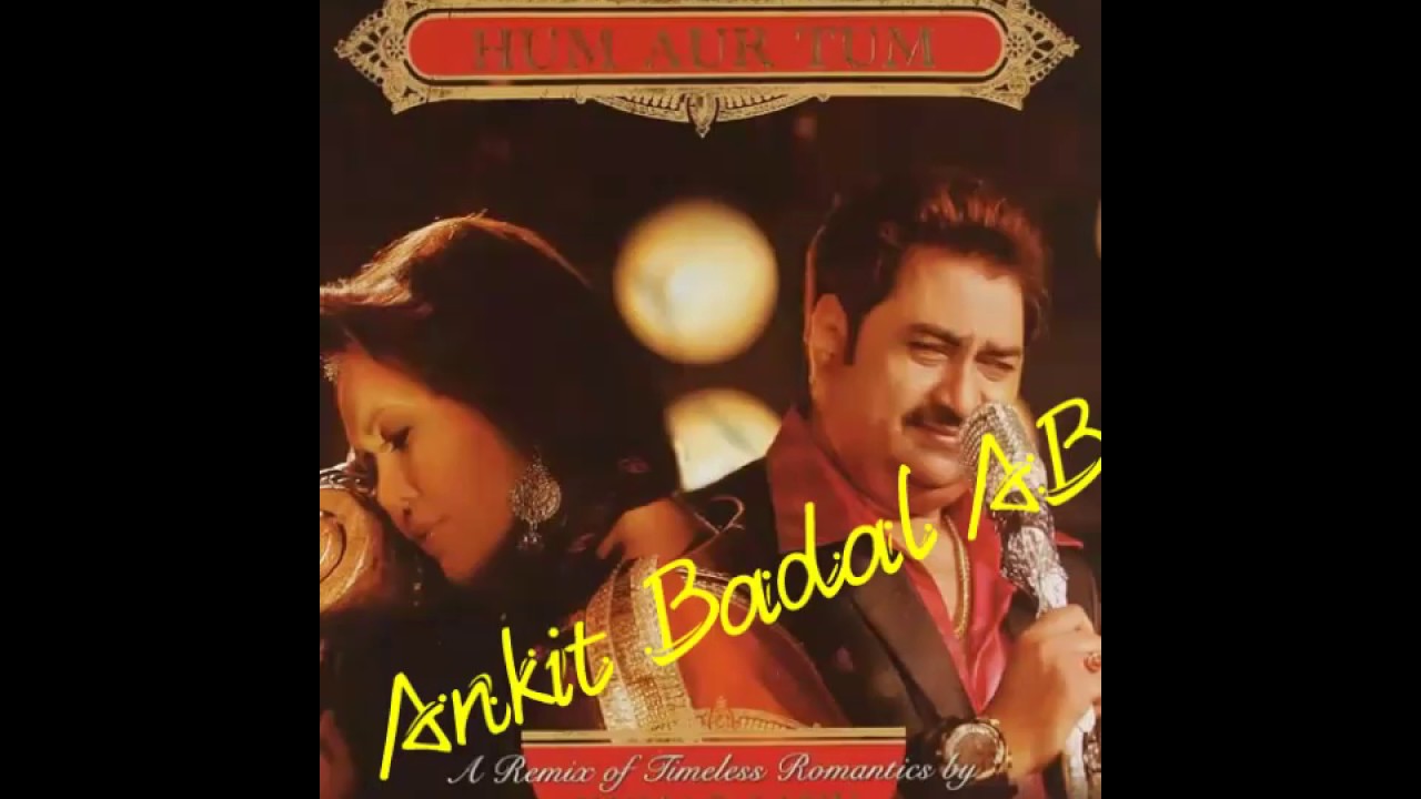 Tum Aa Gaye Ho - Kumar Sanu, Almas Noor - Hum Aur Tum