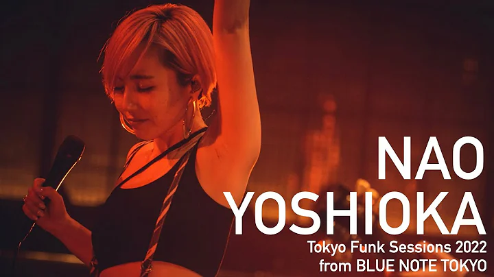 "NAO YOSHIOKA Tokyo Funk Sessions 2022" BLUE NOTE ...