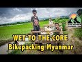 Wet to the CORE! Bikepacking Myanmar Ep  2