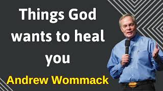 Things God wants to heal you - Andrew Wommack