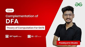 Complementation of DFA with Praddyumn Shukla | GeeksforGeeks GATE