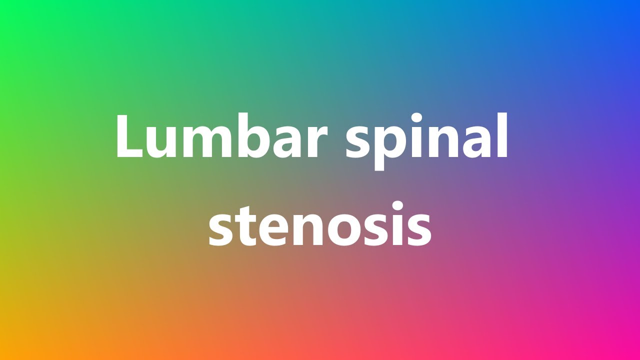 Lumbar spinal stenosis Medical Definition and Pronunciation YouTube
