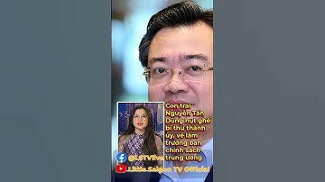 Con trai Nguyễn Tấn Dũng hụt ghế bí thư thành ủy, về làm trưởng ban chính sách trung ương