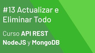 Actualizar e Eliminar TODO 13 - Curso NodeJS y MongoDB