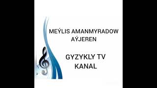 Meylis Amanmyradow-Ayjeren
