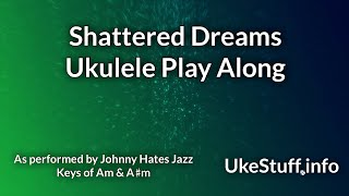 ukeplayalongs: Shattered Dreams - Johnny Hates Jazz - Keys of Am, A♯m