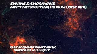 Envine & Shockwave - Ain't No Stopping Us Now (Fast Mix)