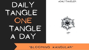 Daily Tangle - Pattern  Focus -   BLOOMING KANGULAR   | How to draw | #DailyTangler