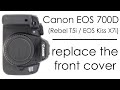 Canon EOS 700D - how to replace the front cover (Rebel T5i / EOS Kiss X7i)