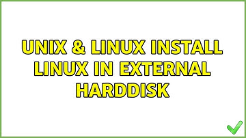 Unix & Linux: Install linux in external harddisk (2 Solutions!!)