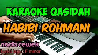 KARAOKE QASIDAH HABIBI ROHMANI || NADA CEWEK || KORG PA700 ORIENTAL