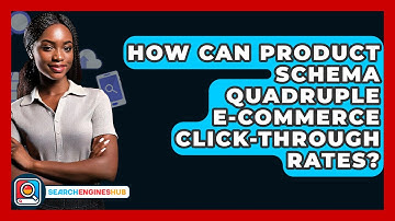 How Can Product Schema Quadruple E-commerce Click-through Rates? - SearchEnginesHub.com