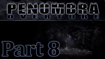 Shaft 13 | Penumbra: Overture - Part 8