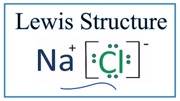 How to Draw the Lewis Dot Structure for NaCl: Sodium chloride