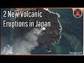 2 New Volcanic Eruptions in Japan; Nishinoshima &amp; Bayonnaise Rocks