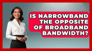 Is Narrowband the Opposite of Broadband Bandwidth? | Tech Terms Explained News
